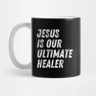 Christian Quote Jesus Is Our Ultimate Healer Mug